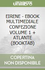 EIRENE - EBOOK MULTIMEDIALE CONFEZIONE VOLUME 1 + ATLANTE (BOOKTAB) libro