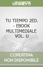 TU TIEMPO 2ED. - EBOOK MULTIMEDIALE VOL. U libro