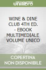 WINE & DINE CLUB 4TH ED. - EBOOK MULTIMEDIALE VOLUME UNICO libro