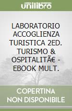 LABORATORIO ACCOGLIENZA TURISTICA 2ED. TURISMO & OSPITALITÃ€ - EBOOK MULT. libro