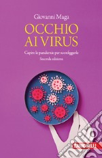 Occhio ai virus. Capire le pandemie per sconfiggerle libro