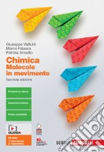 Chimica: molecole in movimento. Vol. unico. Per le Scuole superiori. Con e-book. Con espansione online libro