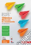 Chimica: molecole in movimento. Vol. unico. Per le Scuole superiori. Con e-book. Con espansione online libro