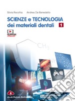 Scienze e tecnologia dei materiali dentali. Per le Scuole superiori. Con e-book. Con espansione online. Vol. 1
