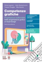 Competenze grafiche. Progettazione multimediale. Dalla progettazione grafica al visual design. Per il secondo biennio delle Scuole superiori. Con e-book. Con espansione online libro usato