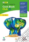 CookBook club. Per il secondo biennio delle Scuole superiori. Con Contenuto digitale (fornito elettronicamente) libro