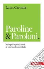 Paroline & paroloni. Attingere a piene mani al tesoro del vocabolario libro