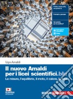 Nuovo Amaldi per i licei scientifici.blu. Per il primo biennio del Liceo scientifico. Con e-book. Con espansione online (Il). Vol. 1: Le misure, l`equilibrio, il moto, il calore e la luce libro usato