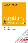 Struttura & sintassi. Chiare e trascinanti, come l'acqua che scorre libro di Carrada Luisa