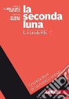 La seconda luna. Leggere. Costellazioni di raccont libro