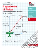 Quaderno di fisica. Teoria veloce e tanti esercizi da fare sul libro. Per le Scuole superiori. Con e-book (Il)