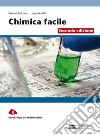 La chimica facile. Volume unico. Per le Scuole superiori. Con Contenuto digitale (fornito elettronicamente) libro