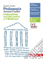 Pedagogia. Percorsi e parole. L'educazione tra l'etÃ  antica e il Medioevo. Per il primo biennio delle Scuole superiori