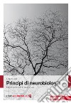 Principi di neurobiologia. Con Contenuto digitale (fornito elettronicamente) libro