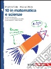 10 in matematica e scienze. Per la Scuola media. Vol. 1 libro