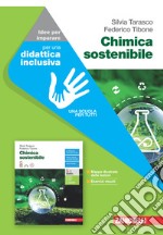 Chimica sostenibile. Idee per imparare. Per le Scuole superiori libro