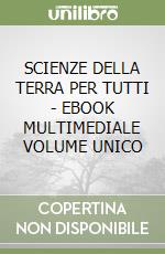 SCIENZE DELLA TERRA PER TUTTI  - EBOOK MULTIMEDIALE VOLUME UNICO libro