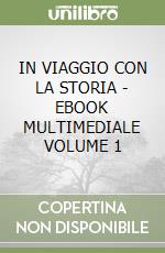 IN VIAGGIO CON LA STORIA - EBOOK MULTIMEDIALE VOLUME 1 libro