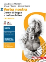 Verba nostra. Corso di lingua e cultura latina. Laboratorio. Per le Scuole superiori. Con e-book. Con espansione online. Vol. 2 libro