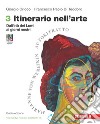 Itinerario nell'arte. Ediz. verde compatta. Per le Scuole superiori. Con espansione online. Vol. 3: Dall'età dei Lumi ai giorni nostri libro di Cricco Giorgio Di Teodoro Francesco Paolo