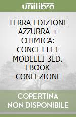 TERRA EDIZIONE AZZURRA + CHIMICA: CONCETTI E MODELLI 3ED. EBOOK CONFEZIONE libro