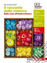 Racconto della chimica. Dalla mole all'elettrochimica. Per le Scuole superiori. Con Contenuto digitale (fornito elettronicamente) (Il) libro