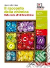 Racconto della chimica. Dalla mole all'elettrochimica. Per le Scuole superiori. Con Contenuto digitale (fornito elettronicamente) (Il) libro di Klein Simonetta