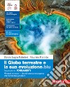 Globo terrestre e la sua evoluzione edizione blu. Fondamenti. Minerali e rocce. Geodinamica endogena. Interazioni fra geosfere. Per le Scuole superiori. Con Contenuto digitale (fornito elettronicamente) (Il) libro