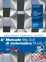Manuale blu 2.0 di matematica. Vol. A Plus. Con Tutor. Per le Scuole superiori. Con e-book. Con espansione online libro usato