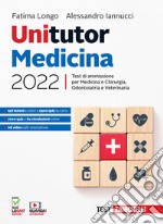 Unitutor Medicina 2022. Test di ammissione per Medicina e chirurgia, Odontoiatria, Veterinaria. Con e-book libro