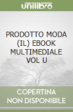 PRODOTTO MODA (IL)  EBOOK MULTIMEDIALE VOL  U libro