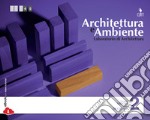 Architettura e ambiente. Per le Scuole superiori. Con e-book. Vol. 2