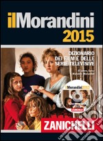 Il Morandini 2015. Dizionario dei film e delle ser libro