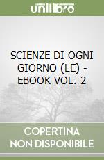 SCIENZE DI OGNI GIORNO (LE) - EBOOK VOL. 2 libro