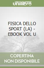FISICA DELLO SPORT (LA) - EBOOK VOL  U libro