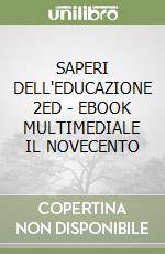 SAPERI DELL'EDUCAZIONE 2ED  - EBOOK MULTIMEDIALE IL NOVECENTO