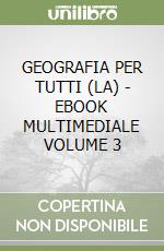 GEOGRAFIA PER TUTTI (LA) - EBOOK MULTIMEDIALE VOLUME 3 libro