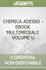 CHIMICA ADESSO - EBOOK MULTIMEDIALE VOLUME U libro