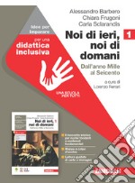 Noi di ieri, noi di domani. Idee per imparare. Per le Scuole superiori. Con espansione online. Vol. 1: Dall'anno Mille al Seicento libro