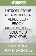 INTRODUZIONE ALLA BIOLOGIA. VERDE 2ED - EBOOK MULTIMEDIALE VOLUME U (BOOKTAB) libro