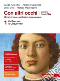 Con altri occhi Plus. Comprendere, analizzare, argomentare. Ediz. rossa. Per le Scuole superiori. Con e-book. Con espansione online. Vol. 1: Dal Duecento al Cinquecento libro