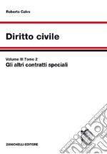 Diritto civile. Vol. 3/2: Gli  altri contratti speciali