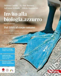 Invito alla biologia.azzurro. Dal DNA al corpo umano. Per le Scuole superiori libro