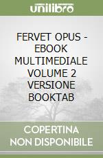 FERVET OPUS - EBOOK MULTIMEDIALE VOLUME 2  VERSIONE BOOKTAB libro