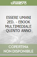 ESSERE UMANI 2ED. - EBOOK MULTIMEDIALE QUINTO ANNO libro