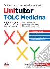 Unitutor. TOLC Medicina 2023. Test di ammissione per Medicina e Chirurgia, Odontoiatria e Veterinaria. Con e-book libro