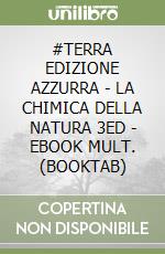 #TERRA EDIZIONE AZZURRA - LA CHIMICA DELLA NATURA 3ED - EBOOK MULT. (BOOKTAB) libro