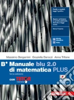 Manuale blu 2.0 di matematica. Ediz. PLUS. Con Tutor. Per le Scuole superiori. Con e-book. Con espansione online. Vol. B libro usato