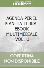 AGENDA PER IL PIANETA TERRA  - EBOOK MULTIMEDIALE VOL. U libro