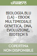 BIOLOGIA.BLU (LA) - EBOOK MULTIMEDIALE GENETICA, DNA, EVOLUZIONE, BIOTECH S libro